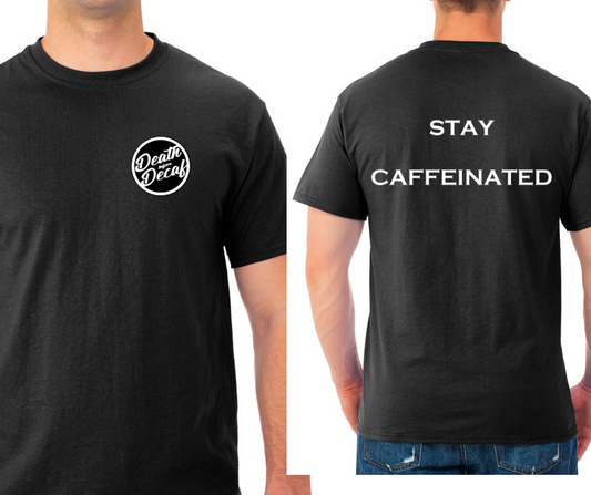 Death before Decaf Stay Caffeinated